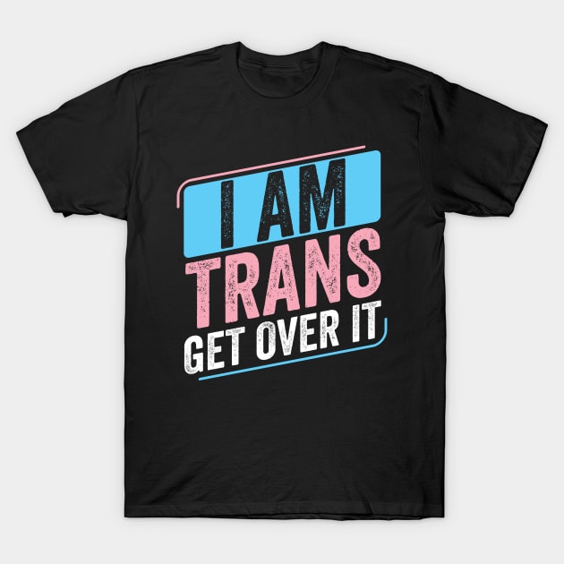 I Am Trans Pride Transgender LGBT T-Shirt by Dr_Squirrel